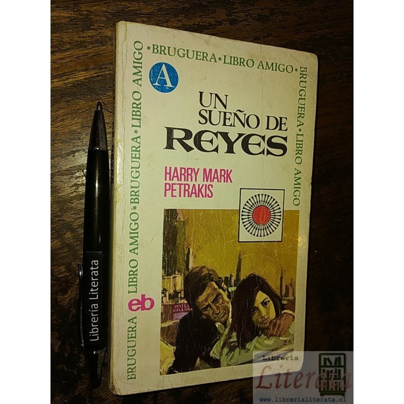 Un sueño de reyes Harry Mark Petrakis Ed. Bruguera