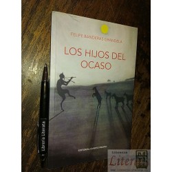 Los hijos del ocaso Felipe Banderas Grandela Ed. Cuarto Prop