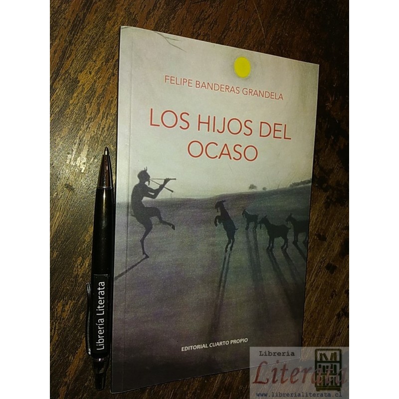 Los hijos del ocaso Felipe Banderas Grandela Ed. Cuarto Prop