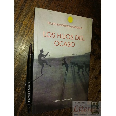 Los hijos del ocaso Felipe Banderas Grandela Ed. Cuarto Prop