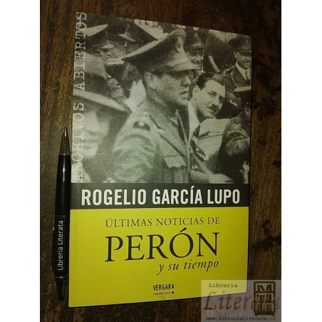 Últimas noticias de Perón y su tiempo Rogelio García Lupo Ed