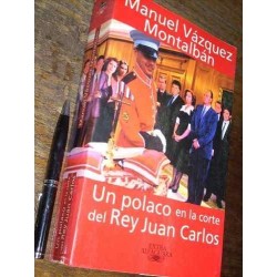 Un Polaco En La Corte Del Rey Juan Carlos Vázquez Montalbán