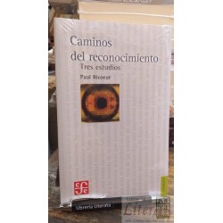 Caminos del reconocimiento Tres estudios	Paul Ricoeur	Fondo de cultura económica	NUEVO