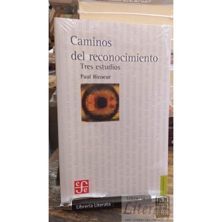 Caminos del reconocimiento Tres estudios	Paul Ricoeur	Fondo de cultura económica	NUEVO