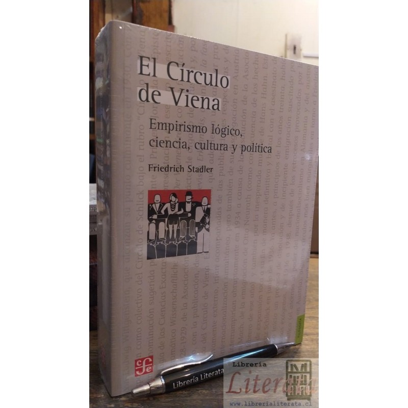 El círculo de Viena - Empirismo Lógico, ciencia, cultura y política	Friedrich Stadler FCE