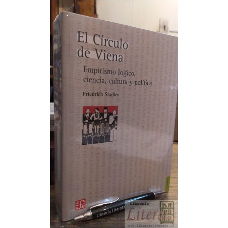 El círculo de Viena - Empirismo Lógico, ciencia, cultura y política	Friedrich Stadler FCE