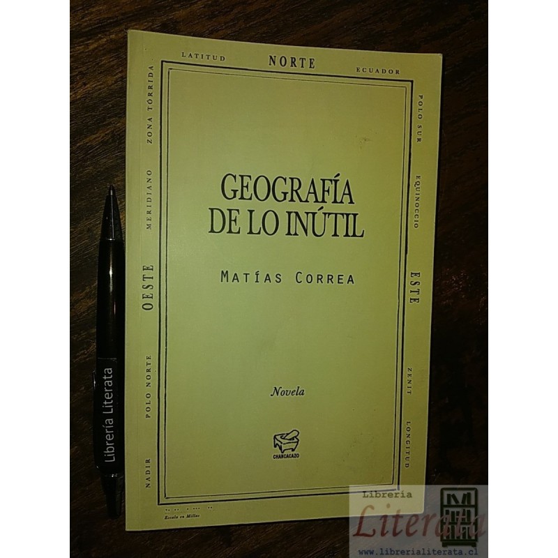 Geografía de lo inútil Matías Correa Ed. Chancacazo