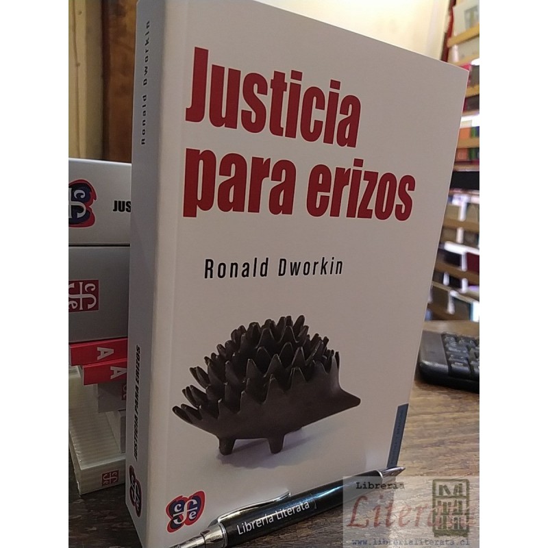 Justicia para erizos Ronald Dworkin Ed. Fondo de cultura eco