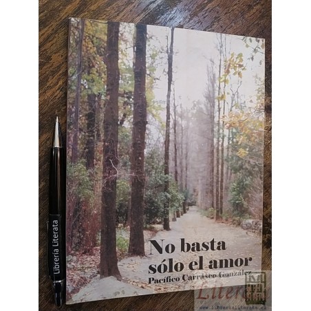 No basta sólo el amor Pacífico Carrasco González firmado y d