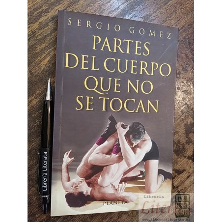 Partes del cuerpo que no se tocan Sergio Gómez Ed. Planeta