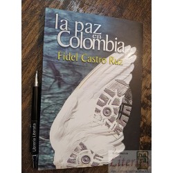 La paz en Colombia Fidel Castro Ruz Ed. Política 265 pags