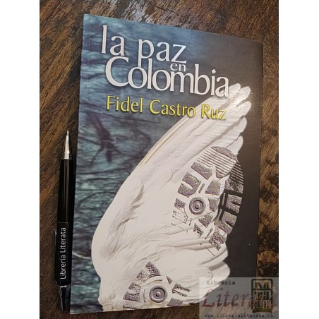 La paz en Colombia Fidel Castro Ruz Ed. Política 265 pags