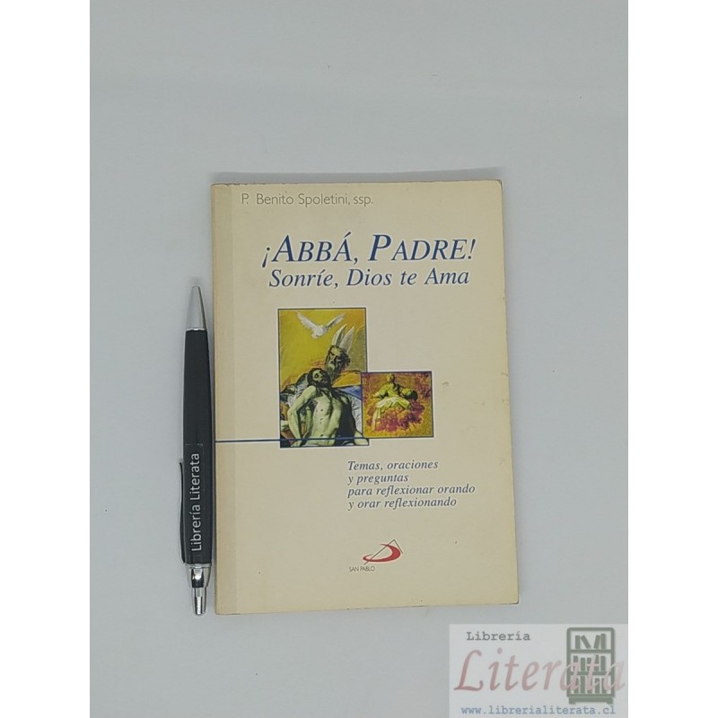 ¡Abbá, Padre! Sonríe, Dios te ama P Benito Spoletini ssp Ed.