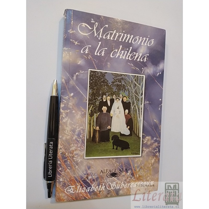 Matrimonio a la chilena Elizabeth Subercaseaux Ed. Alfaguara