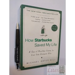 How Starbucks saved my life Michael Gates Gill EN INGLÉS Ed.