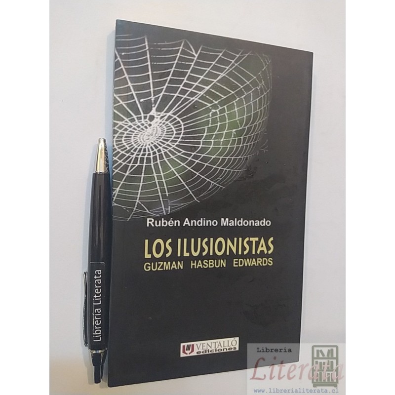 Los ilusionistas Guzman Hasbun Edwards Rubén Andino Maldonad