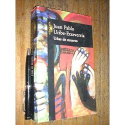 Uñas De Muerto Juan Pablo Uribe Etxeverría Alfaguara