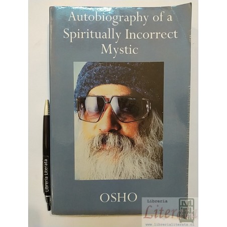Autobiography of Spiritually Incorrect Mystic Osho EN INGLÉS