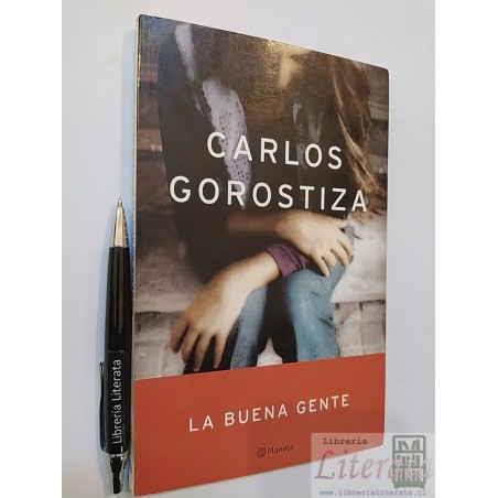 La buena gente Carlos Gorostiza Ed. Planeta