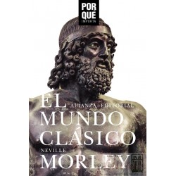 El mundo clásico ¿por qué importa? Neville Morley Ed. Alianza