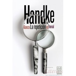 La repetición Peter Handke Ed. Alianza Traductor/a : Eustaqu