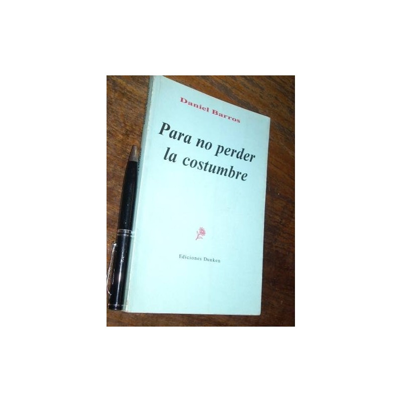 Para No Perder La Costumbre Daniel Barros Dunken