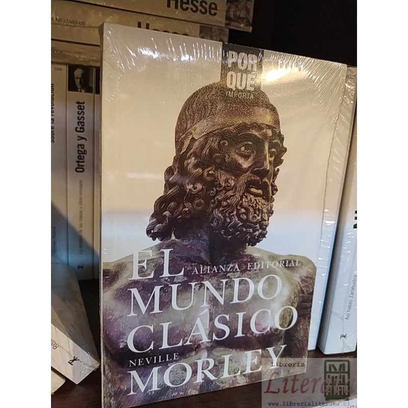 El mundo clásico ¿por qué importa? Neville Morley Ed. Alianza
