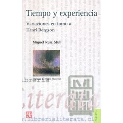 Tiempo y experiencia Sobre Henri Bergson Ruiz Stull FCE