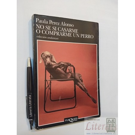 No sé si casarme o comprarme un perro Paula Pérez Alonso Ed.