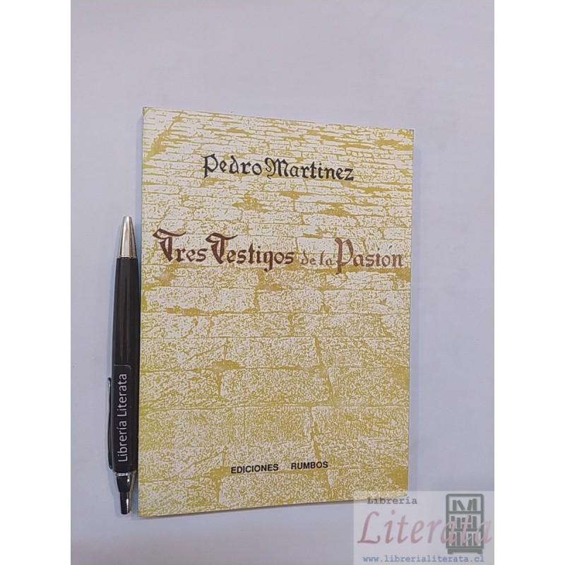 Tres testigos de la pasión Pedro Martínez Ed. Rumbos 1990