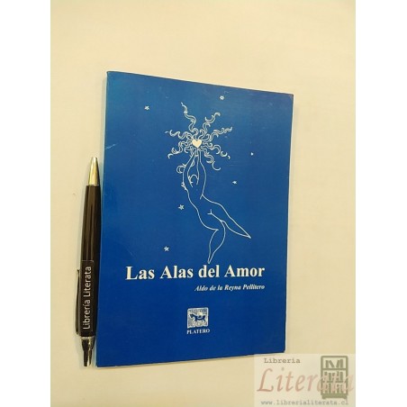 Las alas del amor Aldo de la Reyna Pellitero Ed. Platero