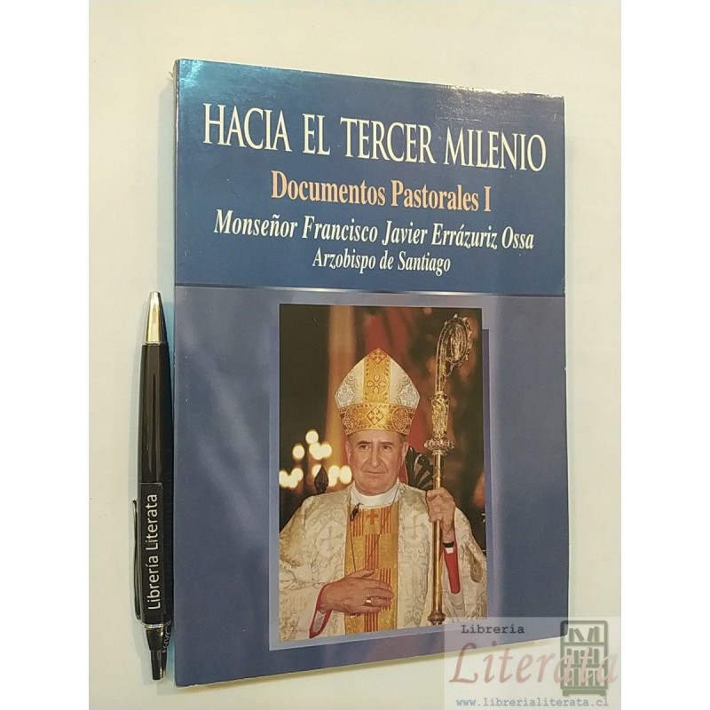 Hacia el tercer milenio Monseñor Francisco Javier Errázuriz