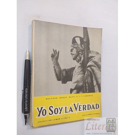 Yo soy la verdad Delcuve Drese Buys S J y Labarca Ed. Agape