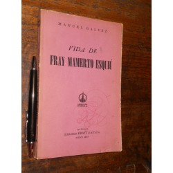 Vida De Fray Mamerto Esquiú Manuel Galvez Ed Guillermo Kraft