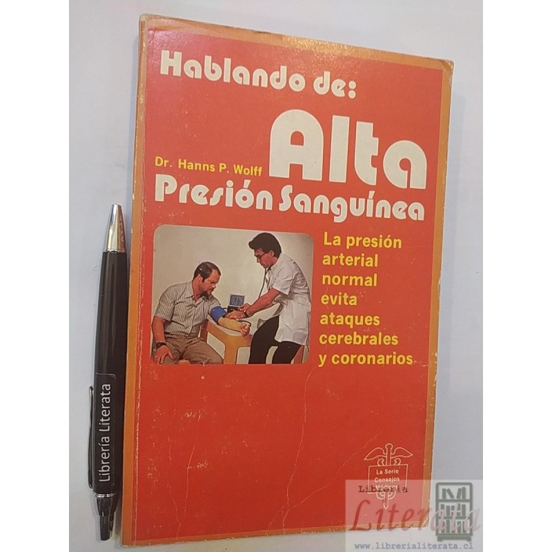 Hablando de Alta Presión Sanguinea Dr. Hanns P Wolff Ed. La