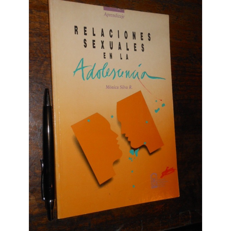 Relaciones Sexuales En La Adolescencia Mónica Silva R Ed.