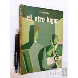 El otro lugar J B Priestley Ed. Librería Hachette
