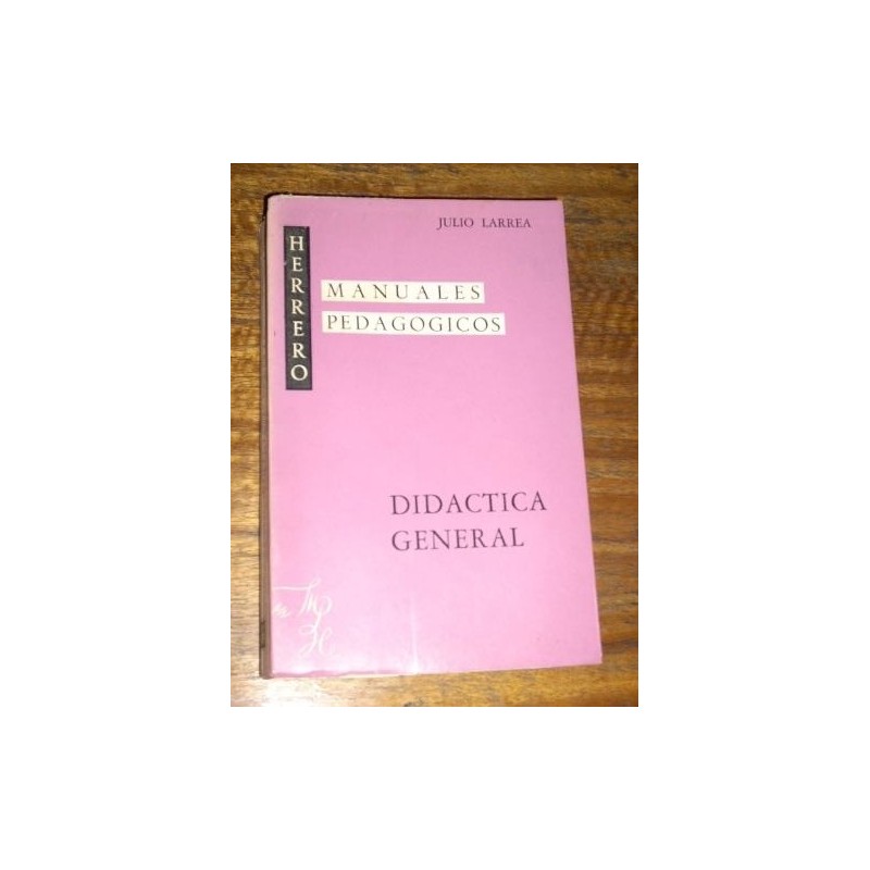 Manuales Pedagogicos - Didactica General - Julio Larrea