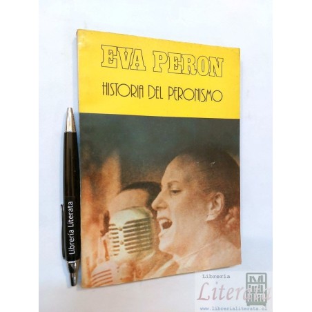 Historia del Peronismo Eva Peron Ed. Volver