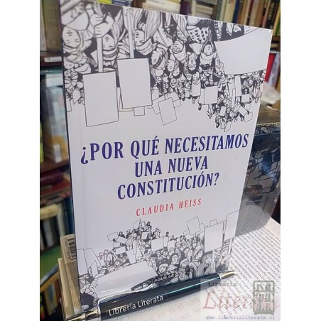 Por qué necesitamos una nueva constitución Claudia Heiss Ed.
