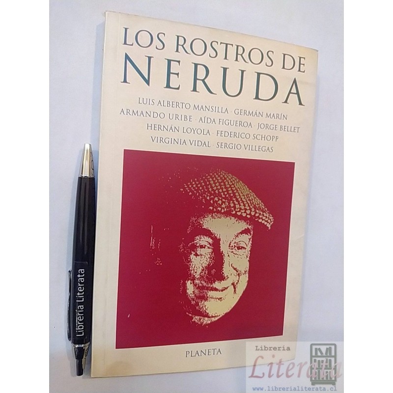 Los rostros de Neruda Luis Alberto Mansilla Germán Armando U