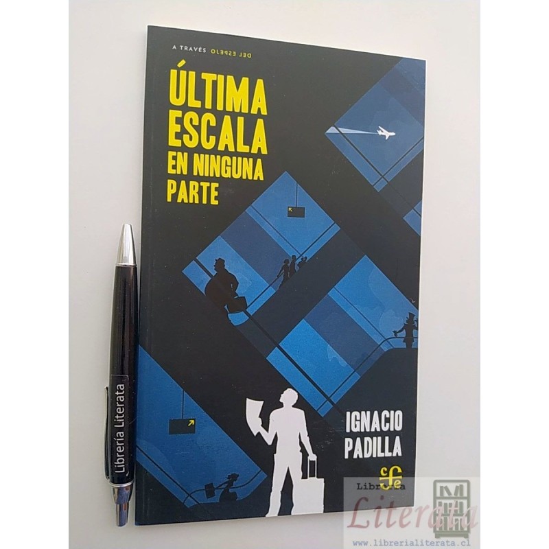 Última escala en ninguna parte Ignacio Padilla Ed. Fondo de