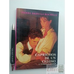 Caprichos de un celoso y otros cuentos Pierre Drieu La roche