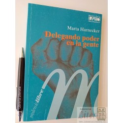 Delegando poder en la gente Marta Harnecker Ed. Monte Ávila