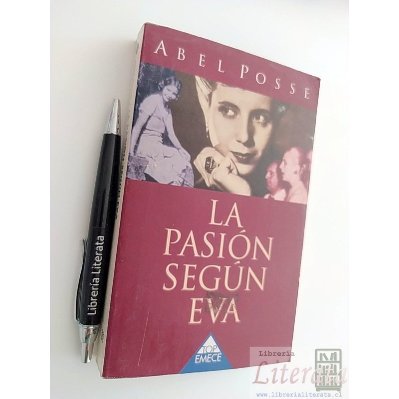 La pasión según Eva Abel Posse Ed. Top Emecé 345 páginas