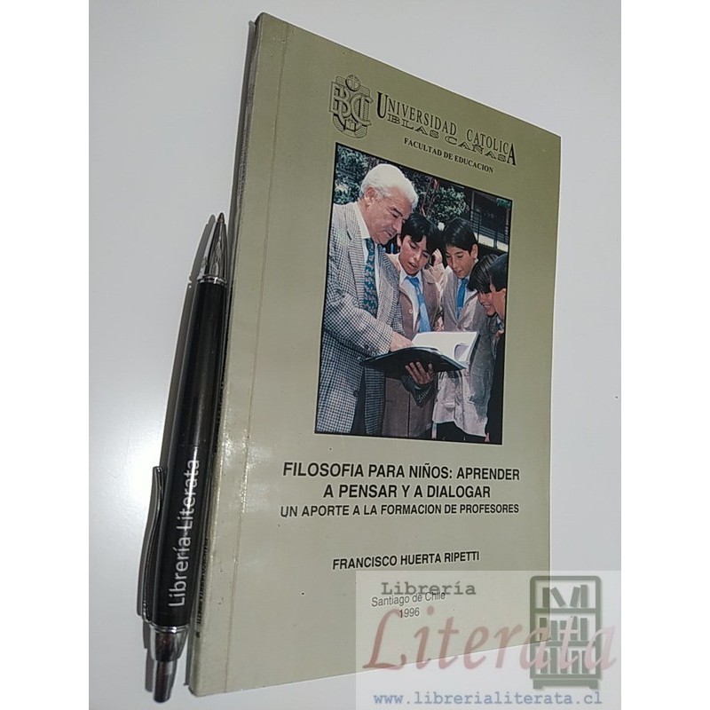Filosofía para niños Francisco Huerta Ripetti Ed. Universidad Catolica Santiago de Chile 1996