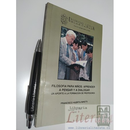 Filosofía para niños Francisco Huerta Ripetti Ed. Universidad Catolica Santiago de Chile 1996