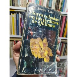 Flores robadas en los jardines de Quilmes Jorge Asís Ed. Losada 288 páginas