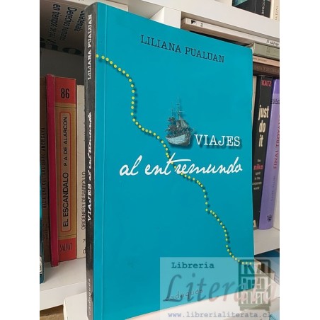 Viajes al entremundo Liliana Pualuan Ed. Cadaqués 235 páginas