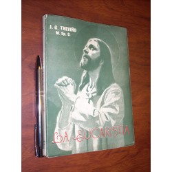La Eucaristía J G Treviño M Sp S Imprimatur 1952 / Administr